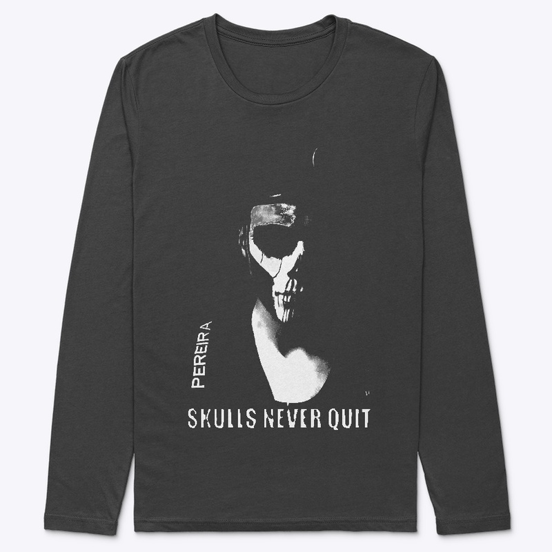"Skulls Never Quit" Apparel