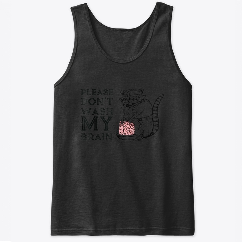 Don't Wash My Brain Cute Raccoon Lover 