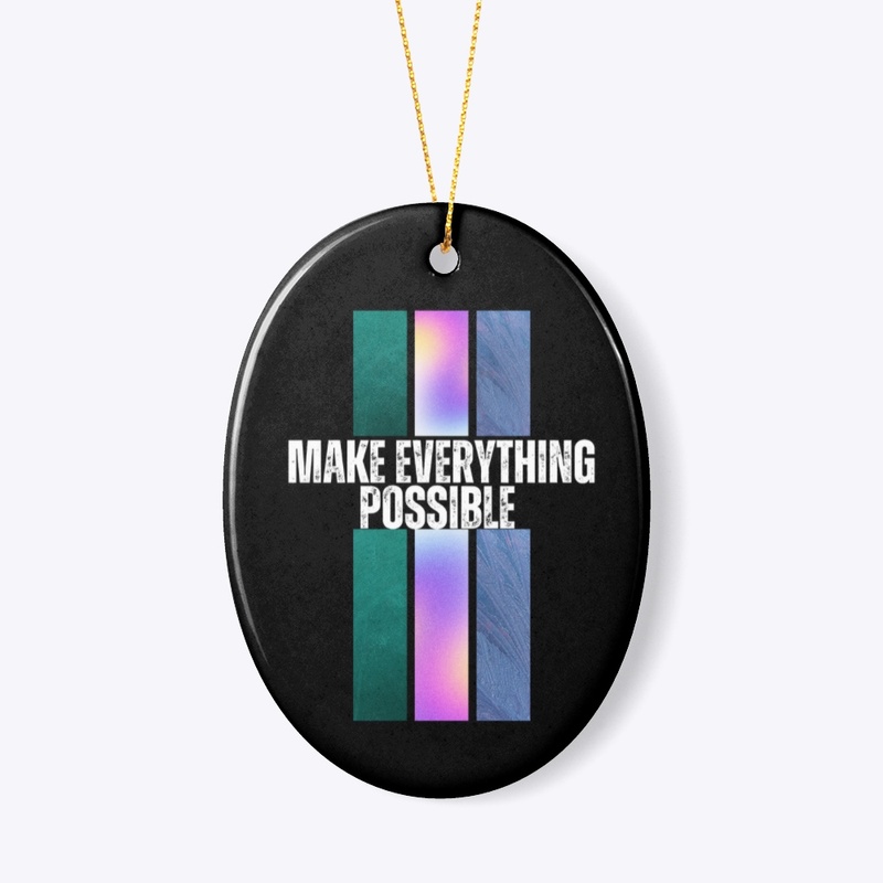 Make everything possible 