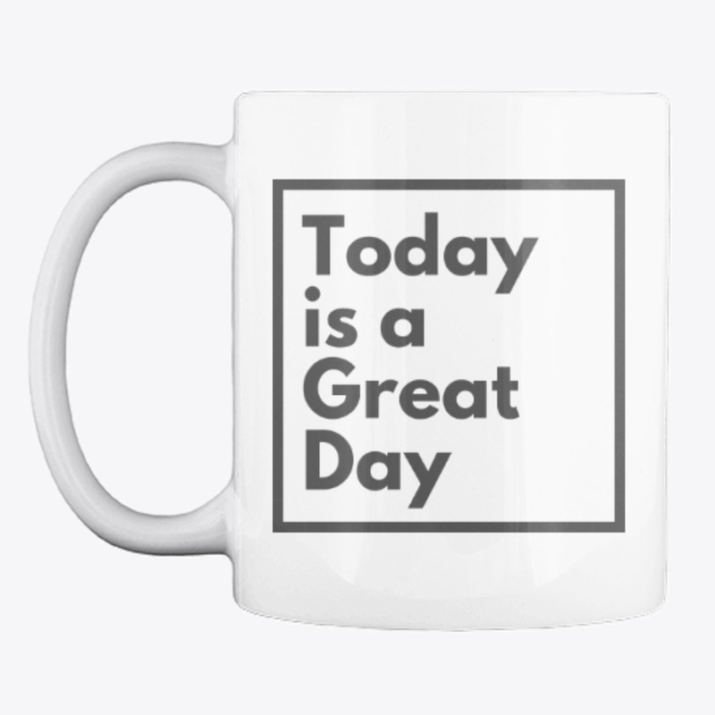 Today is a Great Day Mug