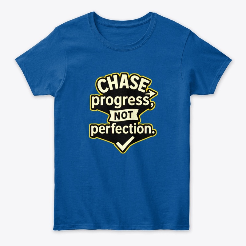 Chase Progress Not -Motivational