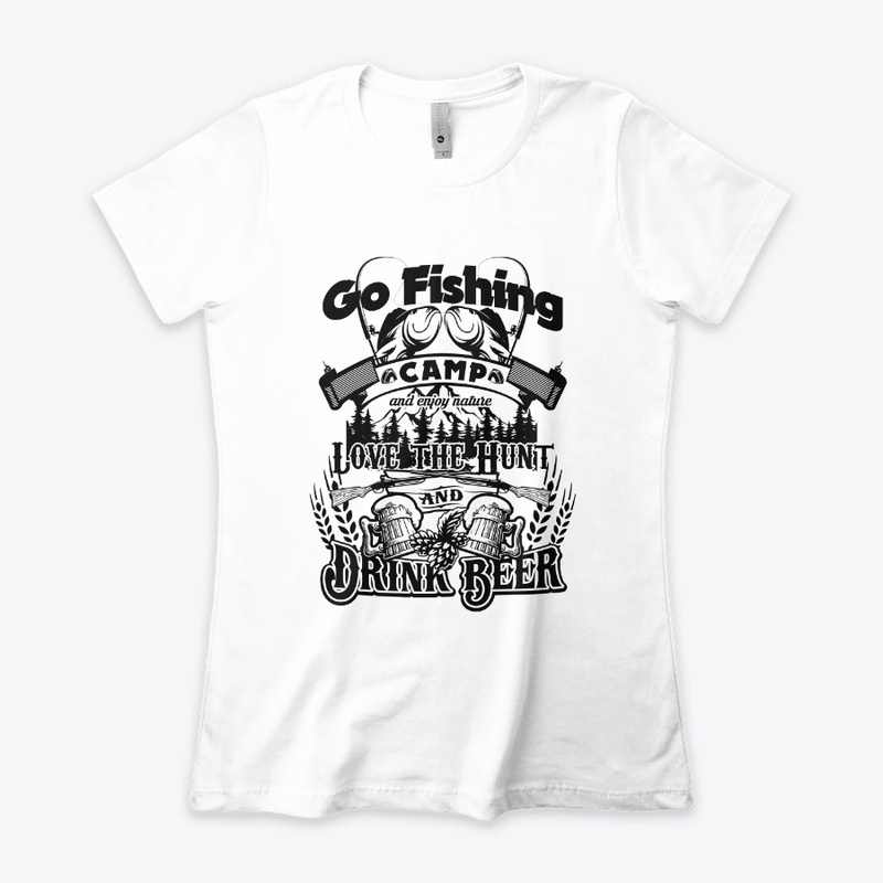 Go Fishing, Camp, Hunt, and Drink Beer