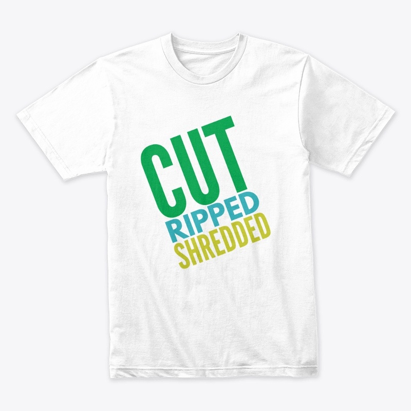 Cut Ripped Shredded