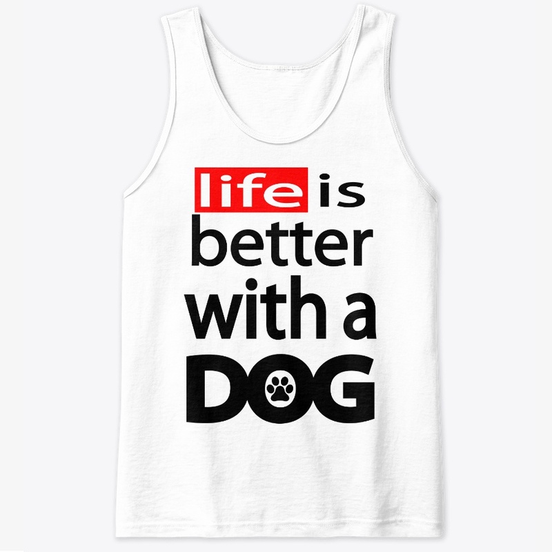 T-shirt Of life is better with a Dog