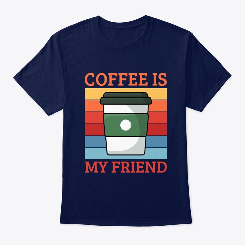 Coffee Is My Friend | Coffee Lover