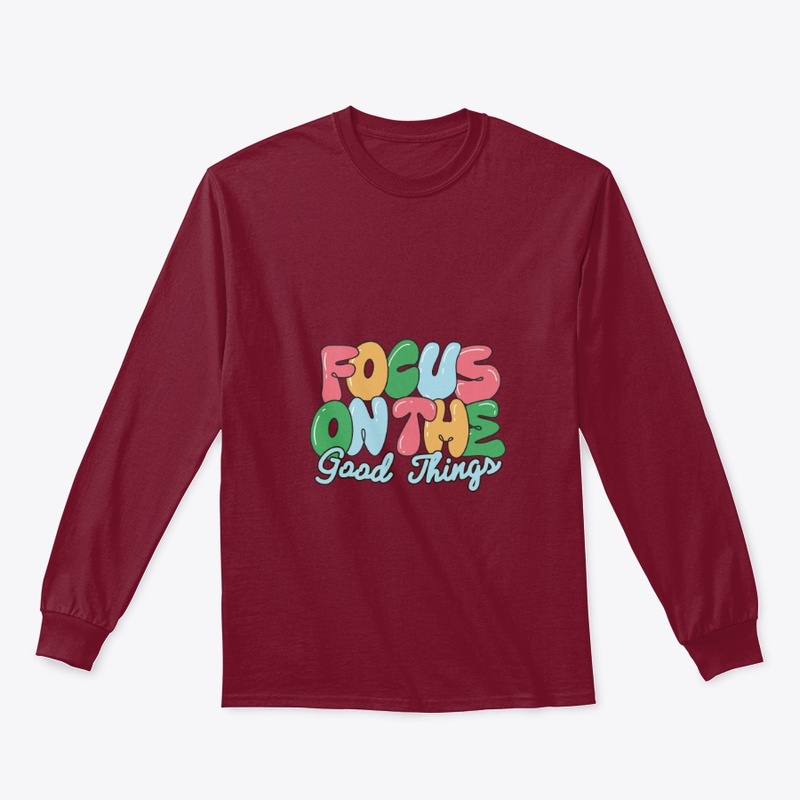 Focus On The Good Things,Merch