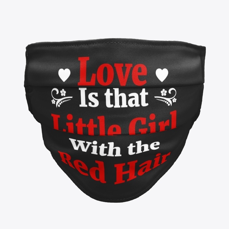Love Is That Little Girl Red Hair Gift