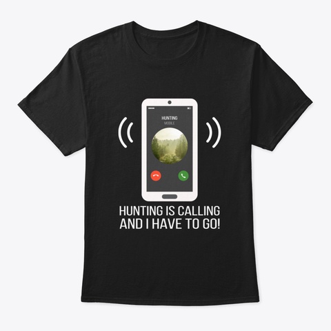 Funny Hunting Is Calling Design Black T-Shirt Front