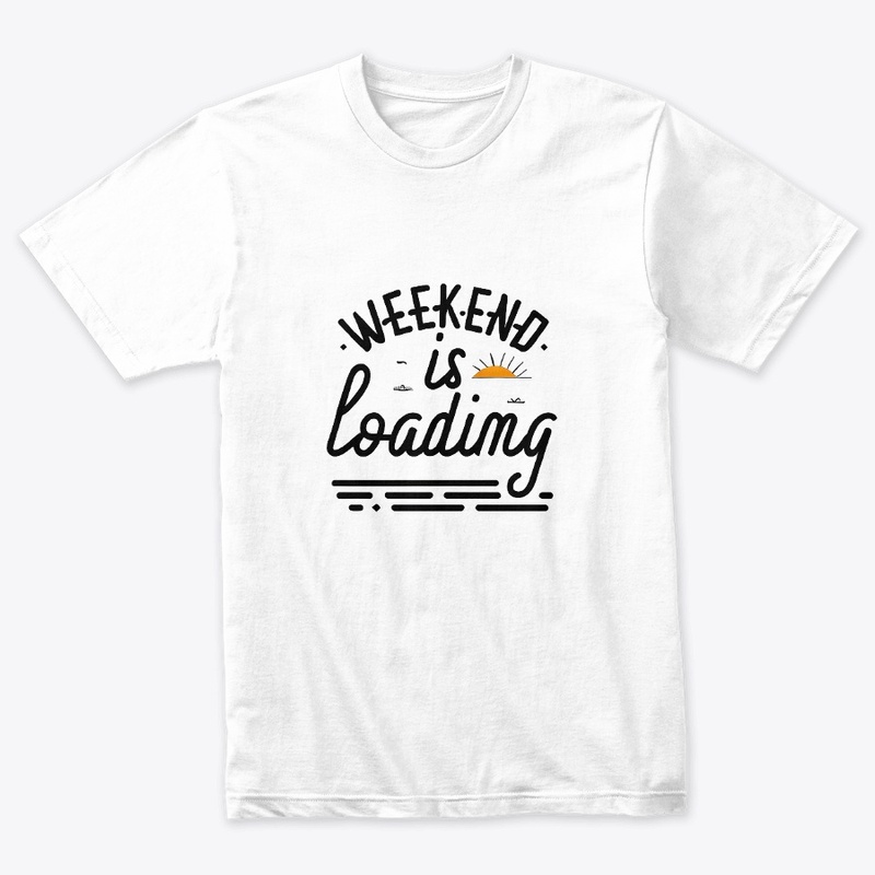 Weekend is loading T-shirt