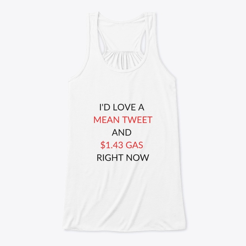 I'D LOVE A MEAN TWEET AND $1.43 Gas