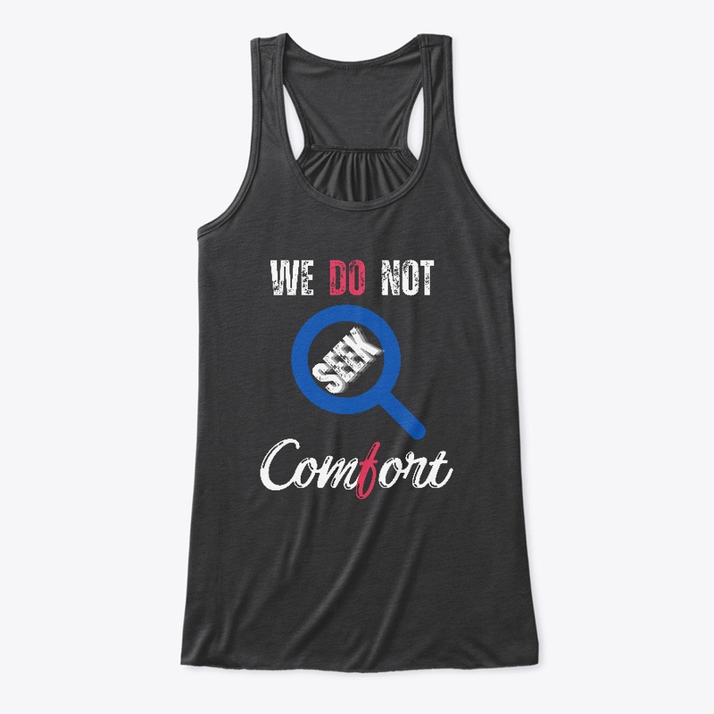 We Do Not Seek Comfort_ classic t-shirt 