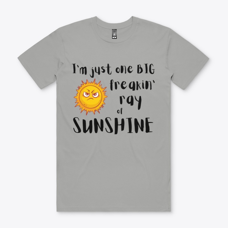 Big freakin' ray of sunshine Tee