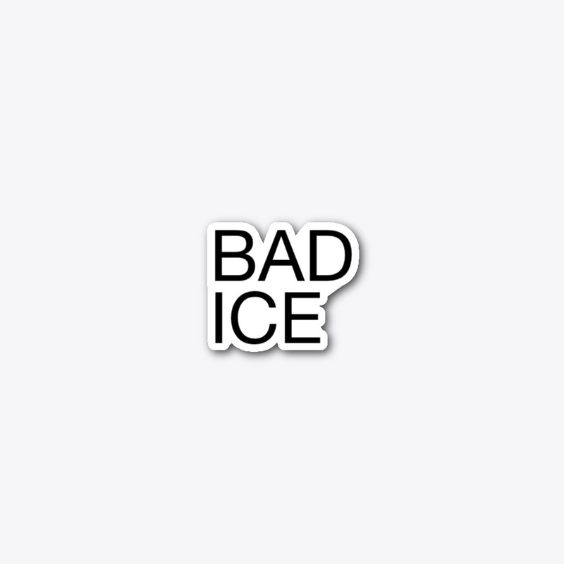 BAD ICE