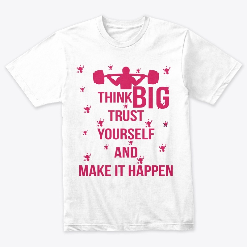 THINK BIG TRUST YOURSELF DESIGN