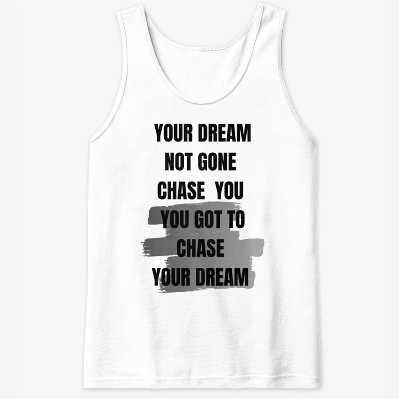 Chase your dream 