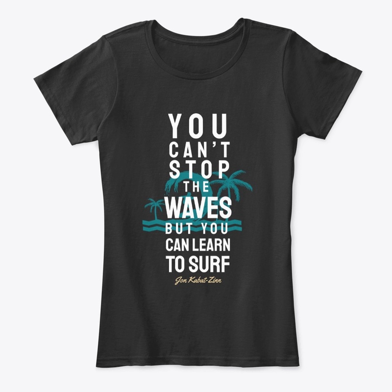 You Can't Stop the Waves but You Can