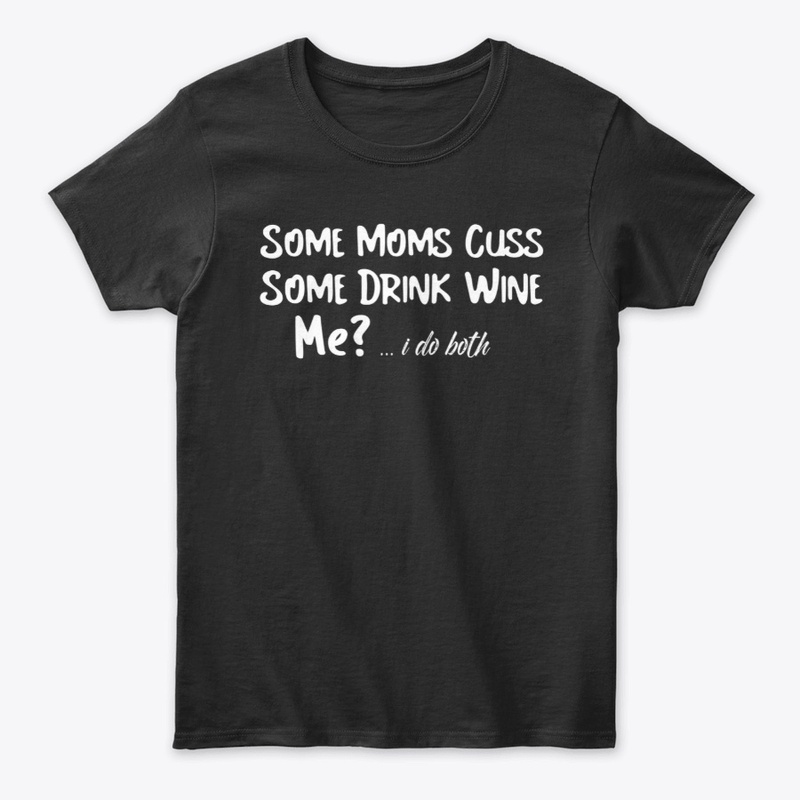 Some Moms Cuss, Some Drink Wine