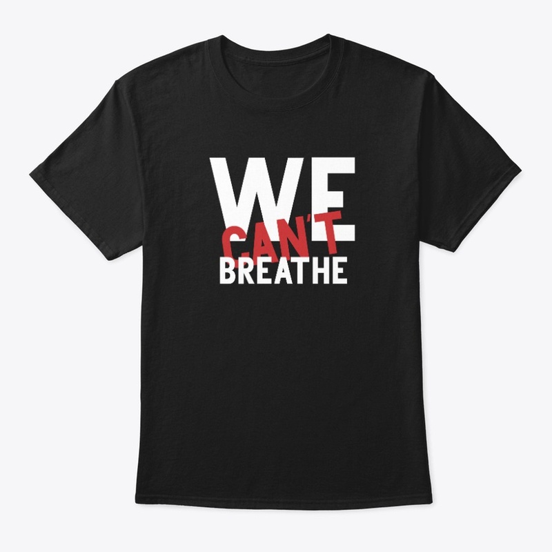 We Can't Breathe T-Shirt Outdoor Sports