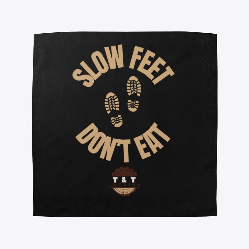 SLOW FEET DON'T EAT 