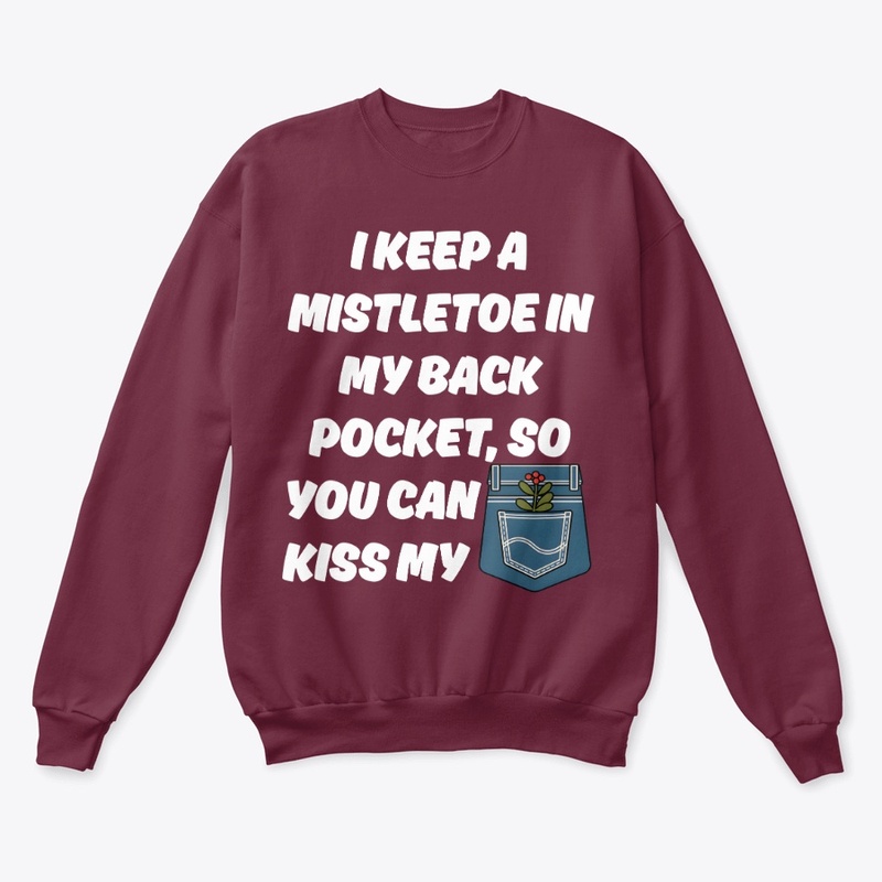 I Keep A Mistletoe in My Back Pocket