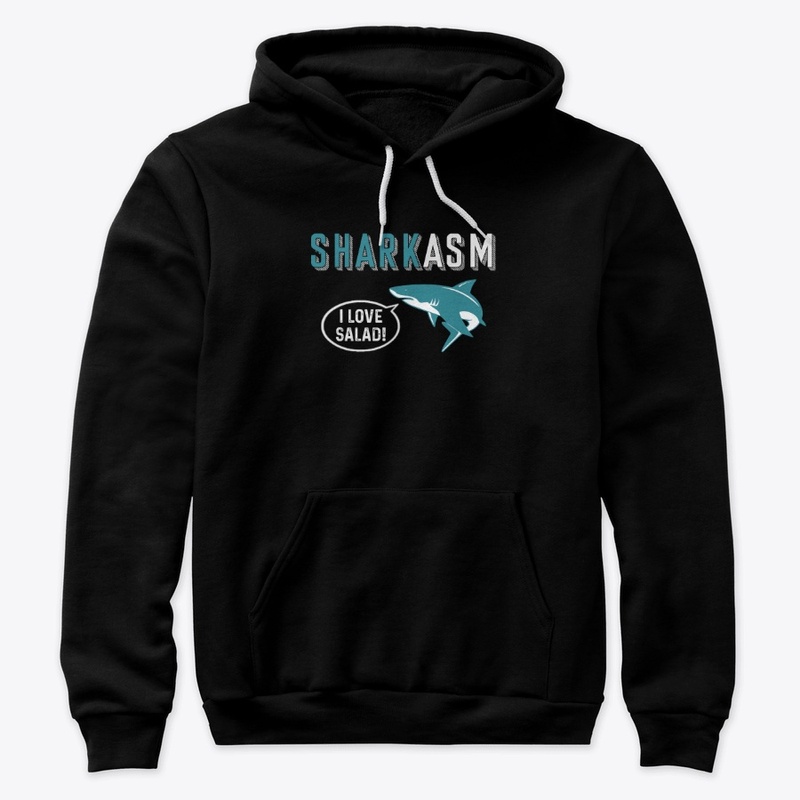 Sharkasm I love salad.