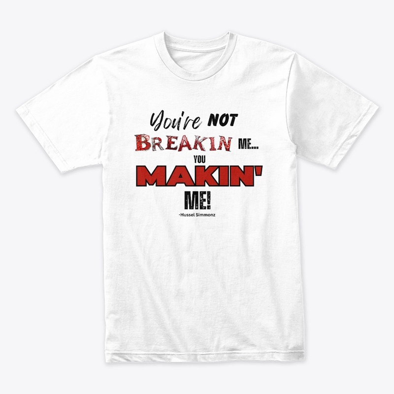 You Makin' Me Tee Shirt and Accessories