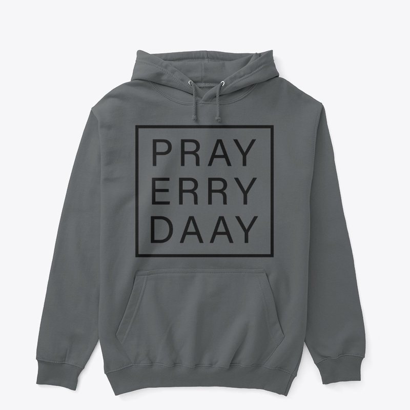Pray Erry Day