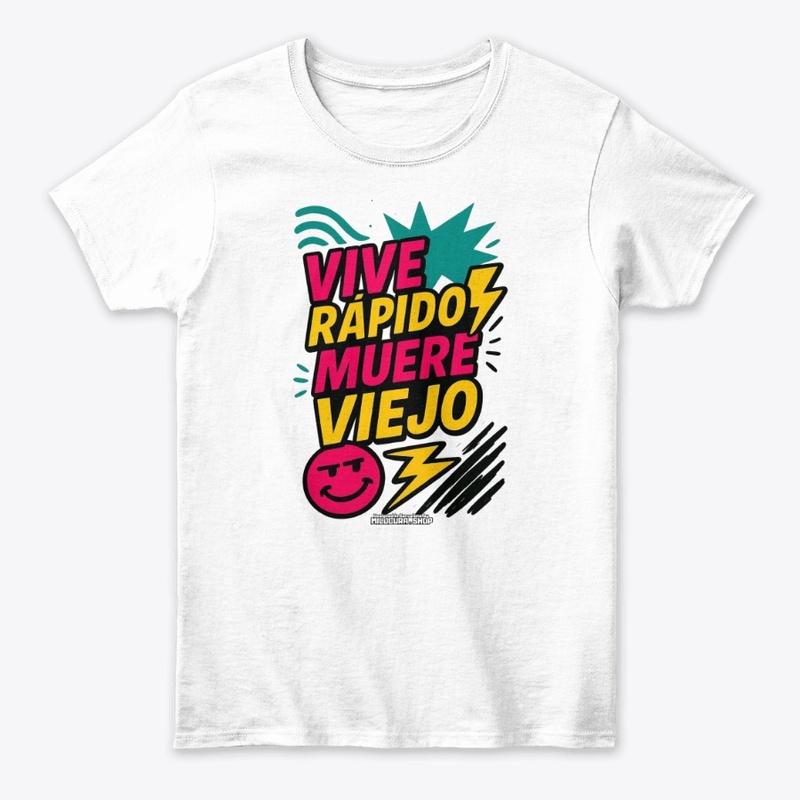 Vive rápido, muere viejo! *Diseño del.