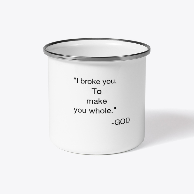 I broke you