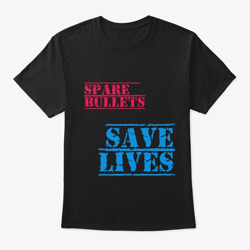 Spare Bullets, Save Lives