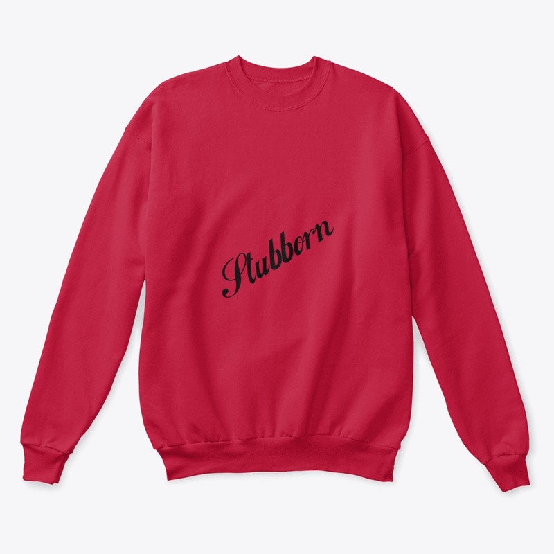 stubborn