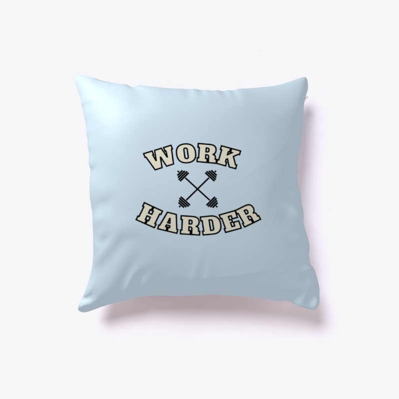WORK HARDER SIGNATURE PILLOW