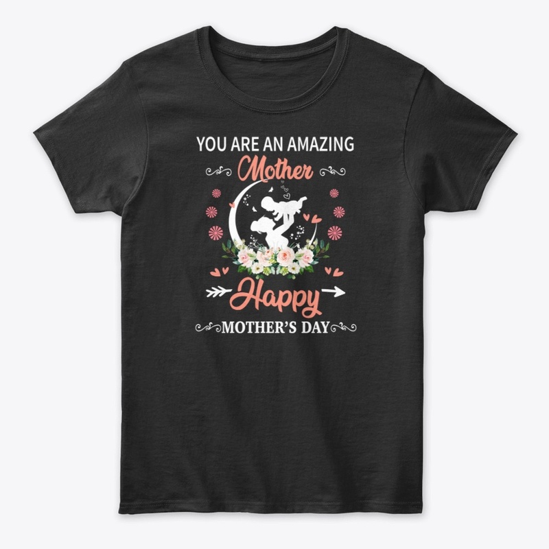 You Are Amazing Mother Shirt