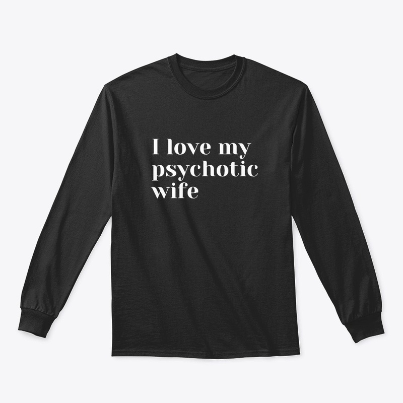 I love my psychotic wife ❤ 