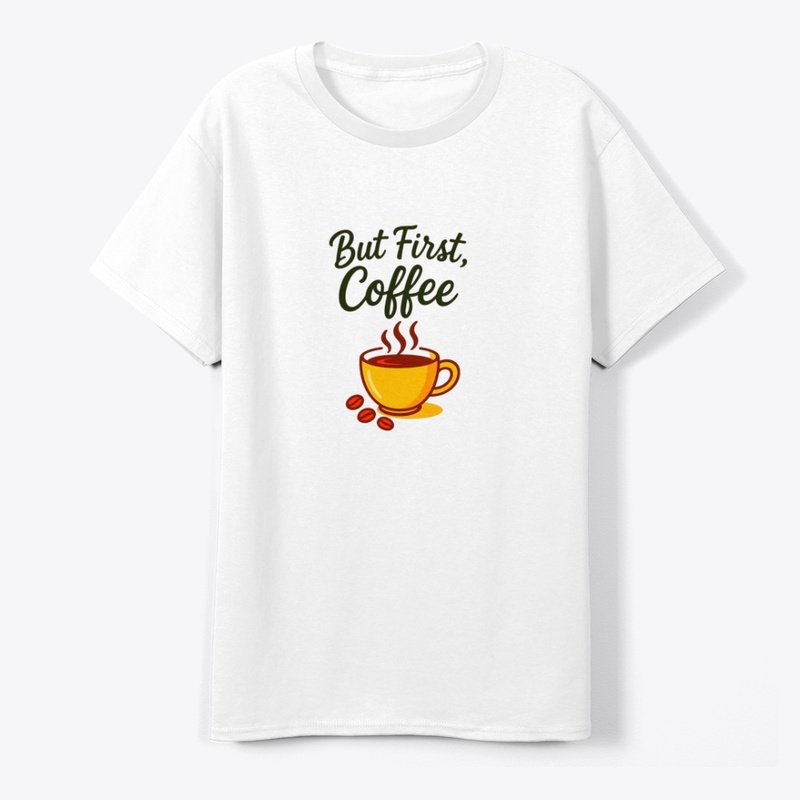 But First, Coffee – Funny Morning Coffee