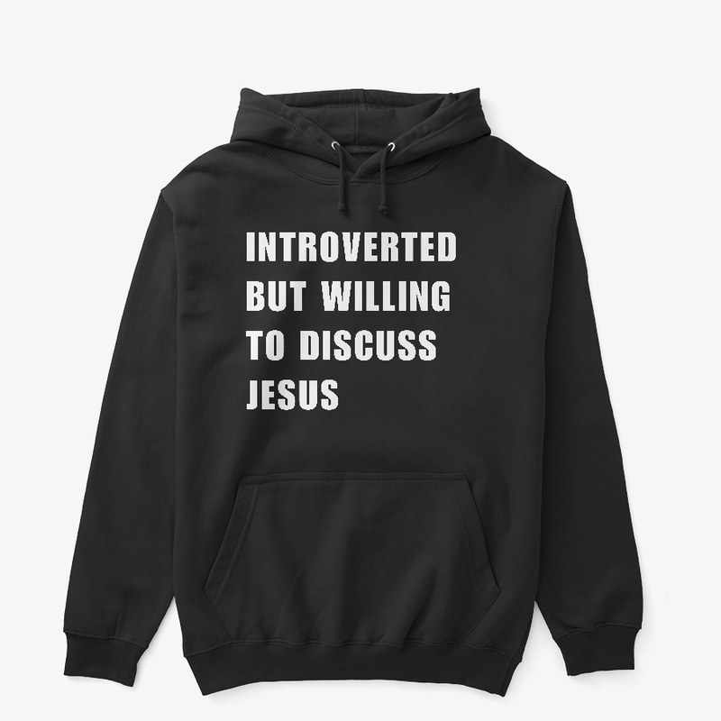Introverted But Willing To Discuss Jesus