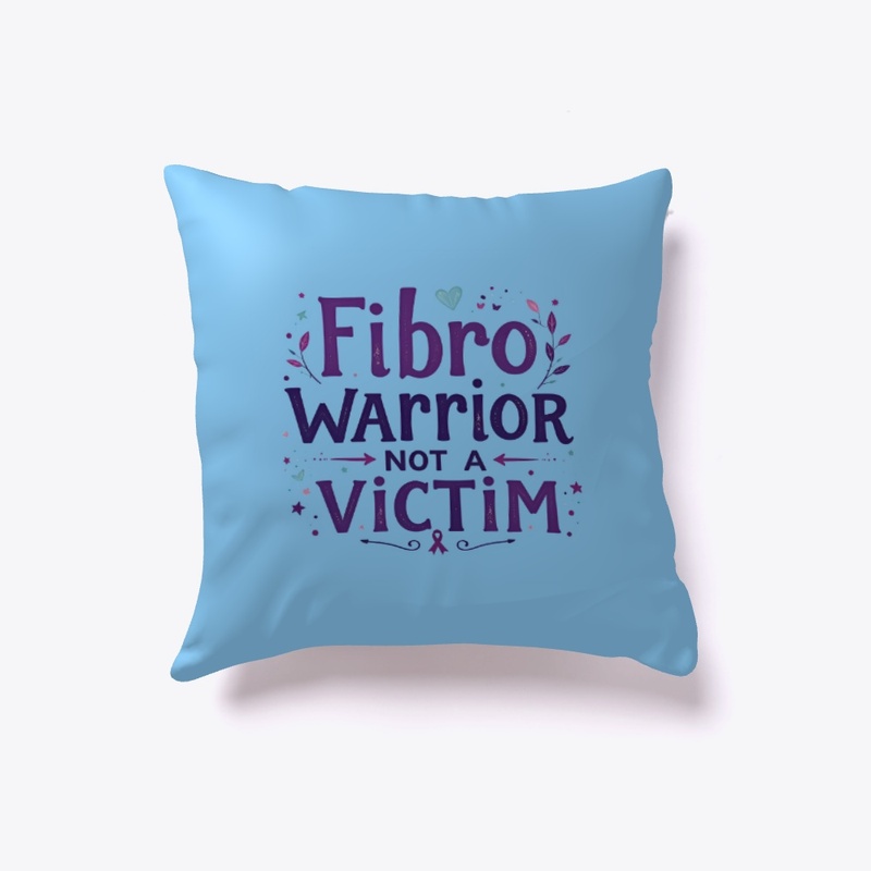 Fibro Warrior not a Victim