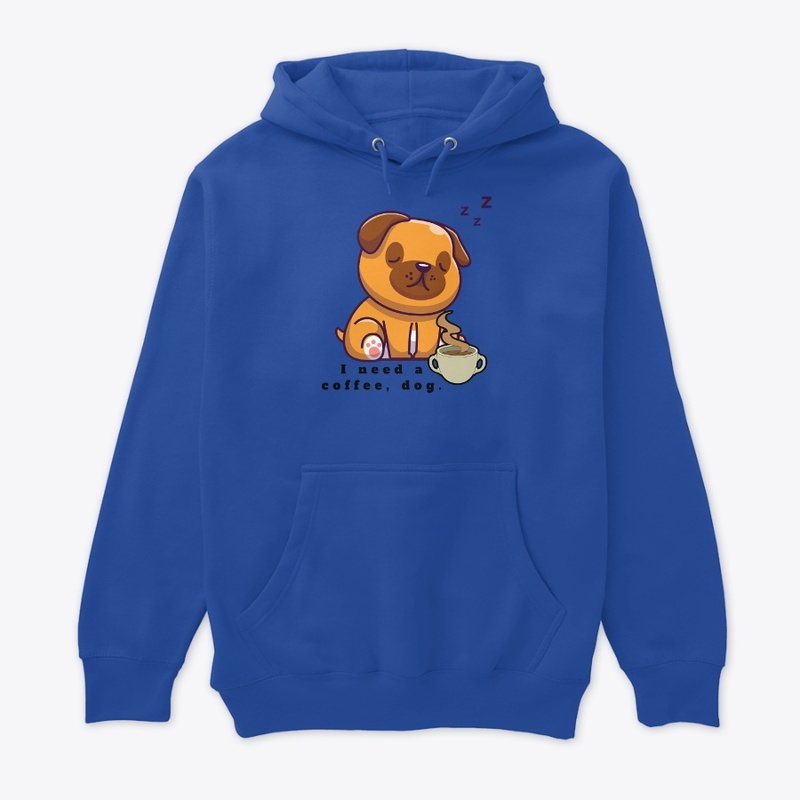 i need a coffee, dog