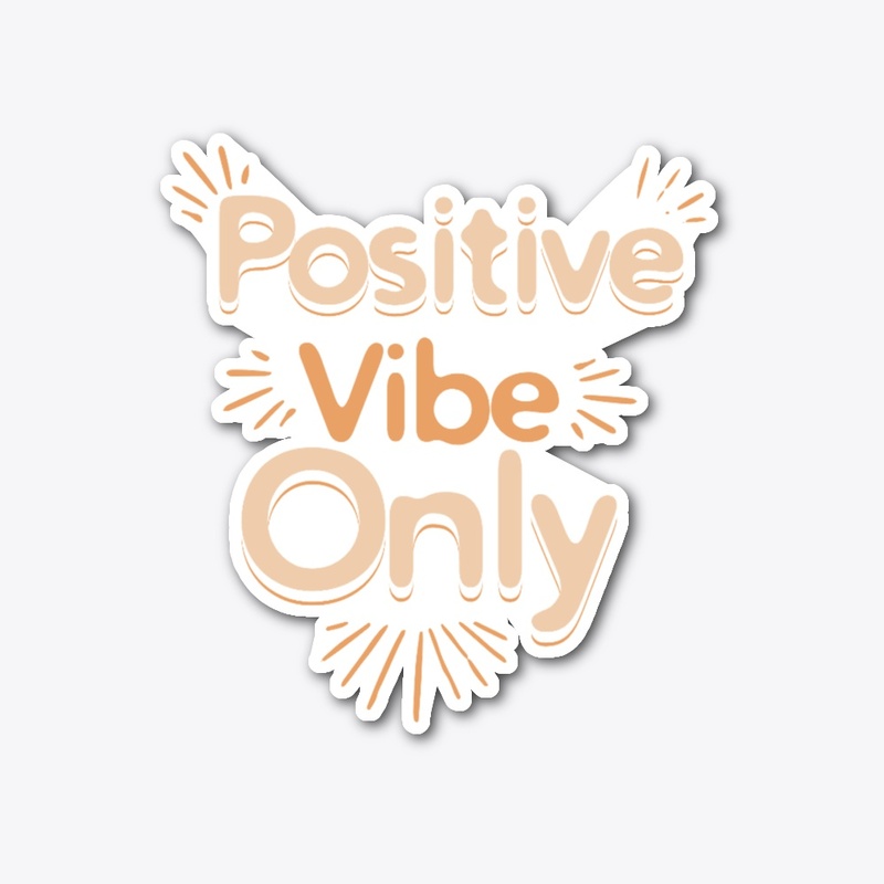 Positive Vibe Only