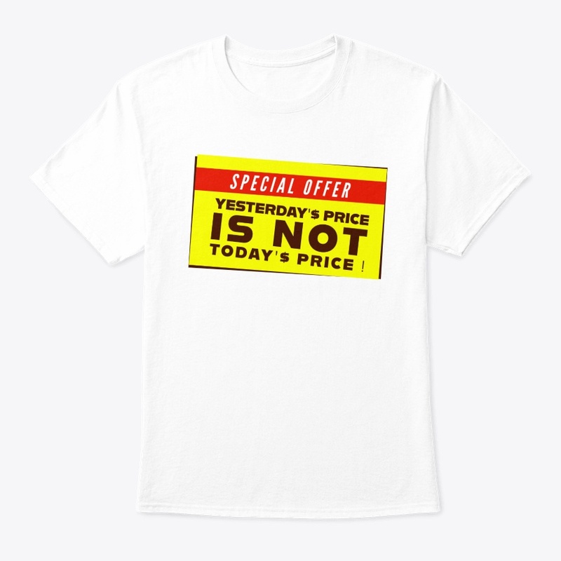 YESTERDAY'S PRICE IS NOT TODAY'S PRICE