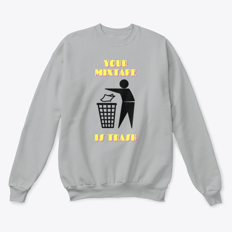 Your Mixtape Is Trash Merch