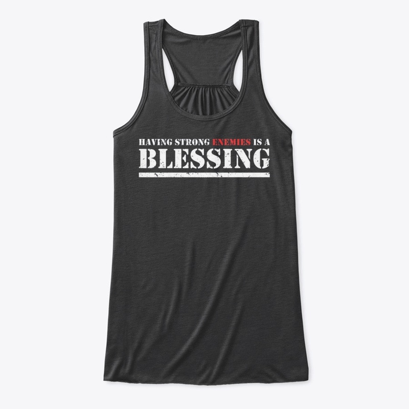 Having Strong Enemies T-Shirts