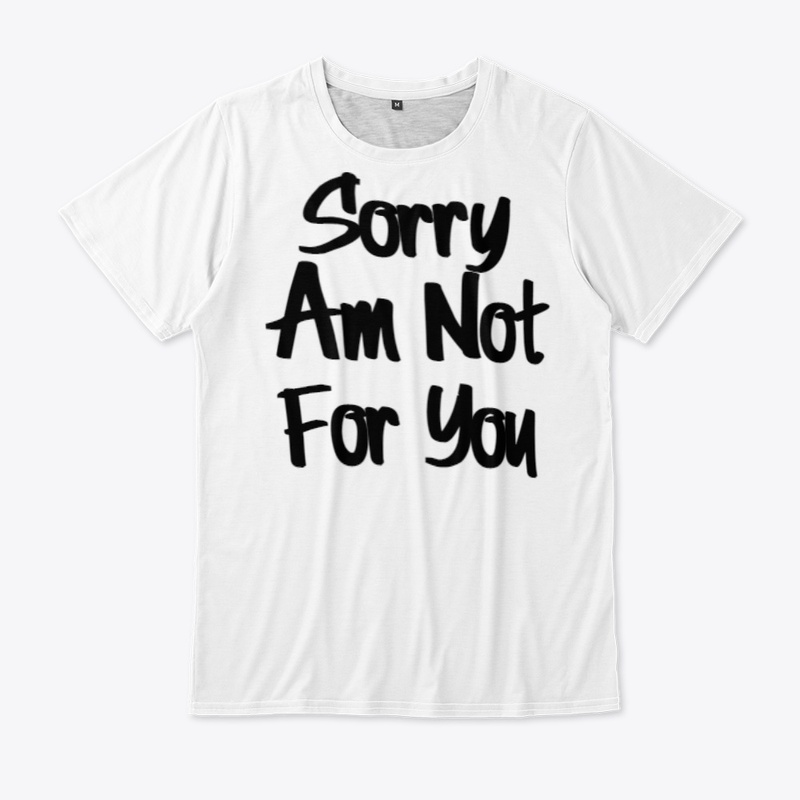 Sorry Am Not For You