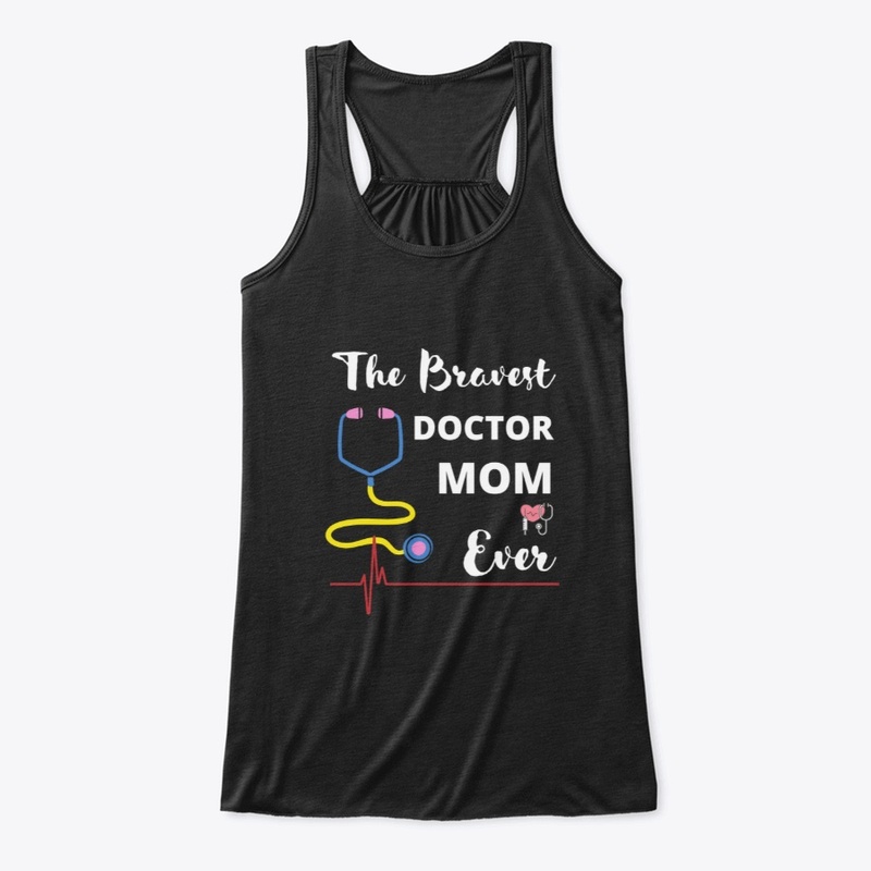 The Bravest Doctor Mom Ever Great Gift