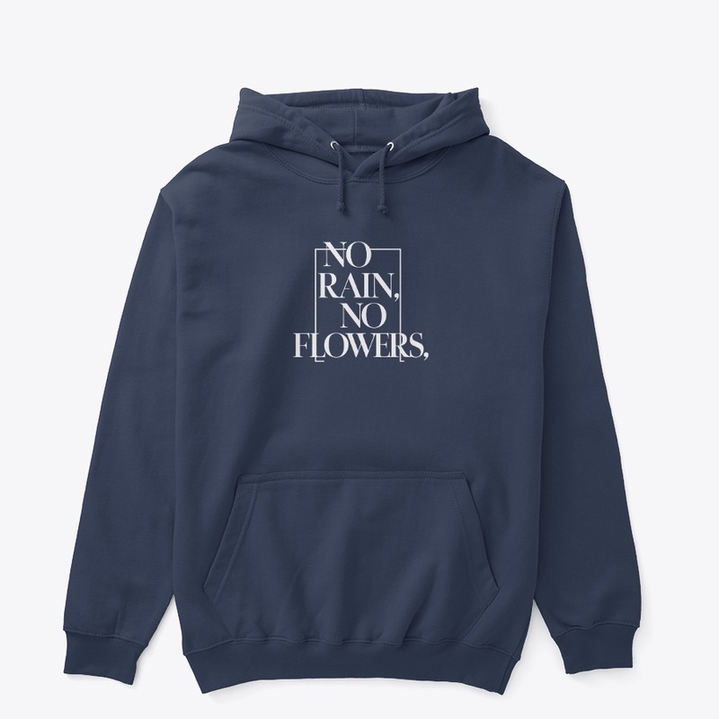 "No Rain, No Flowers"