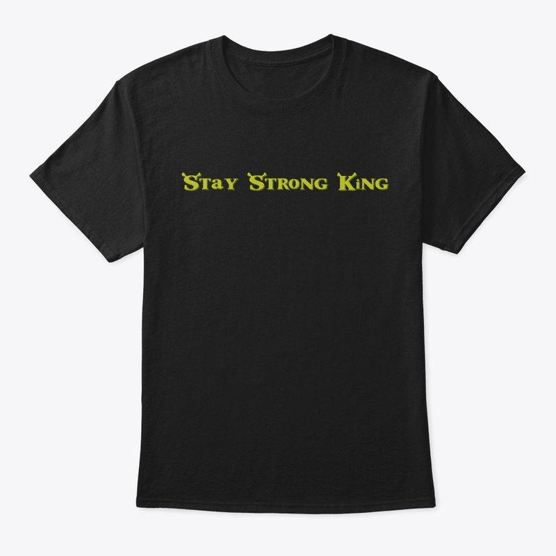 Stay Strong King Shrek