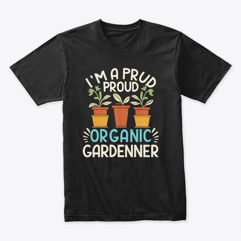 Proud Organic Gardener