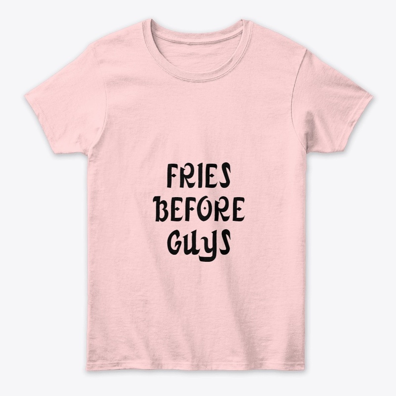 FRIES BEFORE GUYS WOMEN'S CLASSIC TEE