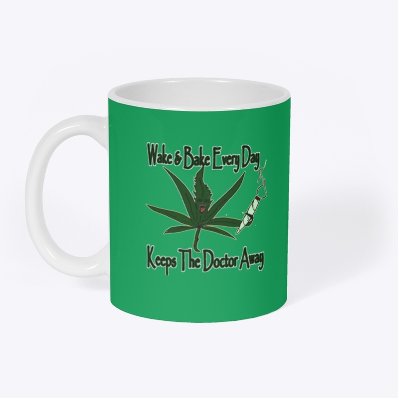 Wake & Bake Every Day..
