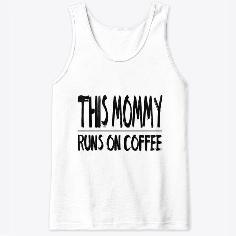 This Mommy Runs On Coffee